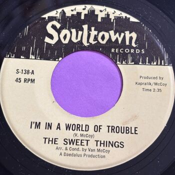 Sweet Things-I'm in a world of trouble-Soultown R E+