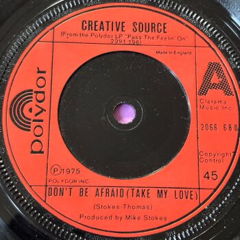 Creative Source-Don't be afraid/ Pass the feelin' on-UK Polydor E+