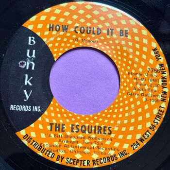 Esquires-How could it be-Bunky E+