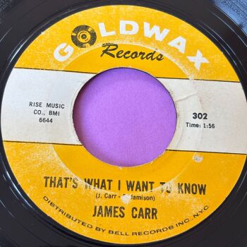 James Carr-That's what I want to know-Goldwax vg+
