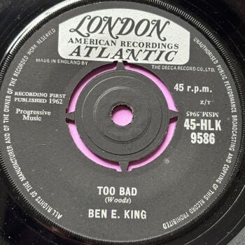 Ben E King-Too bad-UK London E+