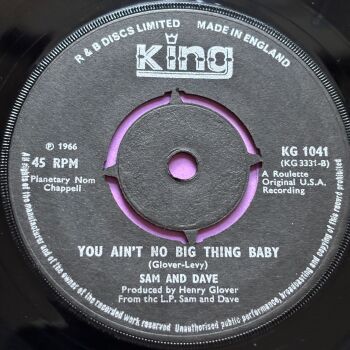 Sam and Dave-You ain't no big thing baby-UK King E+