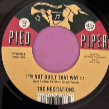 Hesitations-I'm not built that way-Pied Piper Kent R E+
