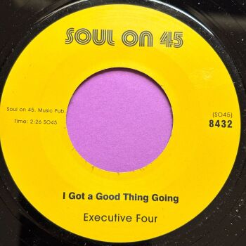 Executive Four-I got a good thing going-Soul on 45 R E+