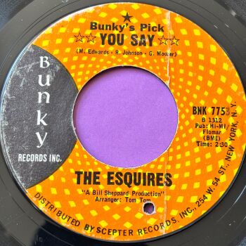 Esquires-You say-Bunky E+