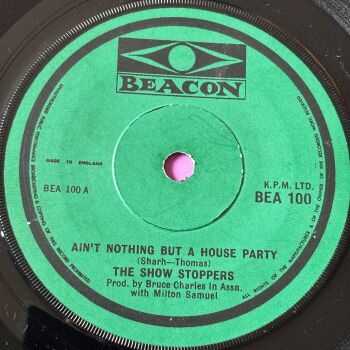 Show Stoppers-Ain't nothing but a house party-UK Beacon E