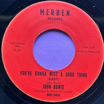 John Bowie-You're honna miss a good thing-Merben R M-