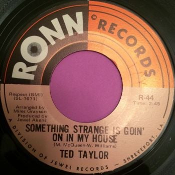 Ted Taylor-Something strange is goin` on in my house-Ronn E+