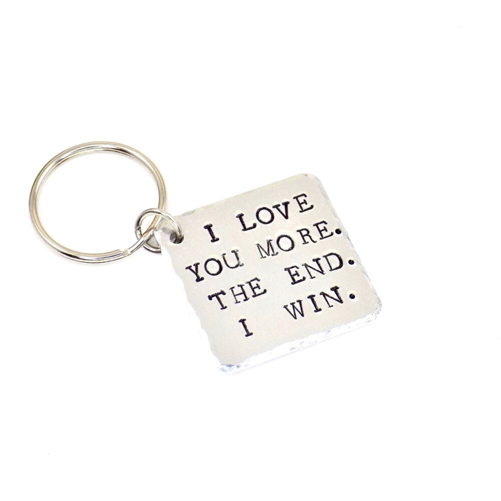 I Love You More. The End Keyring | Unique Gift for Him/Her