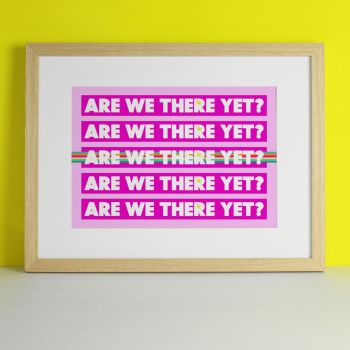 Are We There Yet Art Print