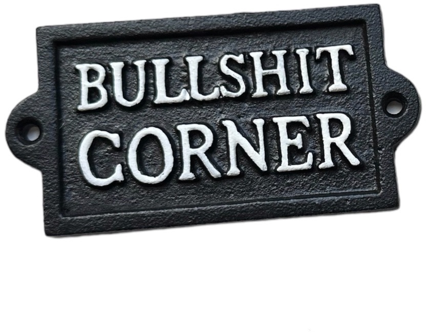 Bullsh*t Corner, monochrome cast iron sign 12.7cm