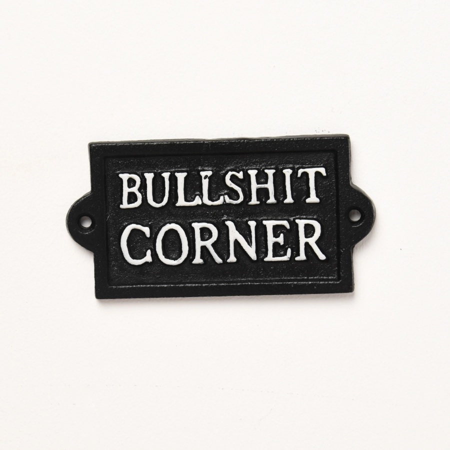 Bullsh*t Corner, monochrome cast iron sign 12.7cm