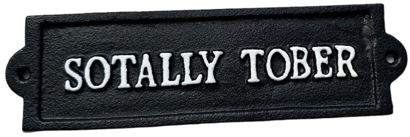 "Sotally Tober" Cast Iron Sign, 21cm x 6.4cm