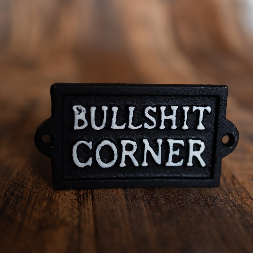 "Bullsh*t Corner", monochrome cast iron sign 12.7cm