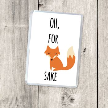 OH, FOR FOX SAKE! MAGNET