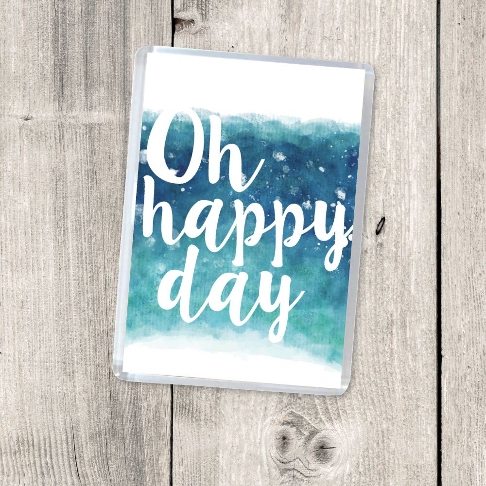 OH HAPPY DAY  MAGNET