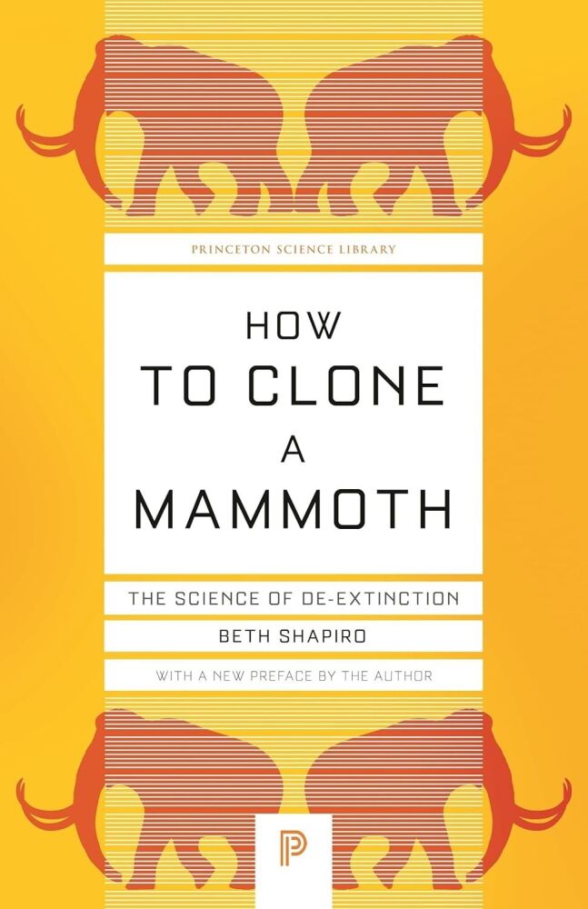 How to Clone a Mammoth: The Science of De-Extinction: 107 (Princeton Science Library) Paperback