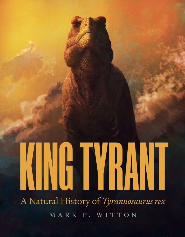 King Tyrant: A Natural History of Tyrannosaurus rex (Hardcover)