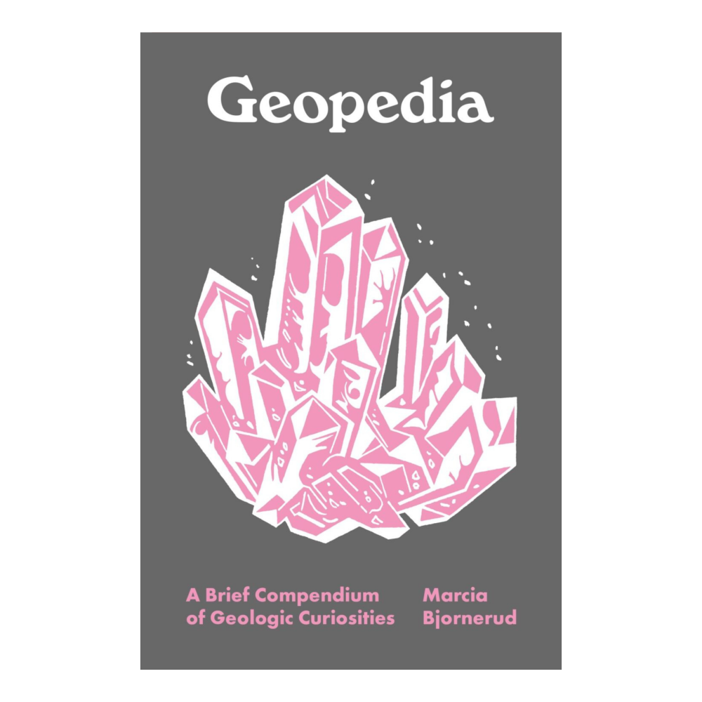 Geopedia: A Brief Compendium of Geologic Curiosities (Hardcover)