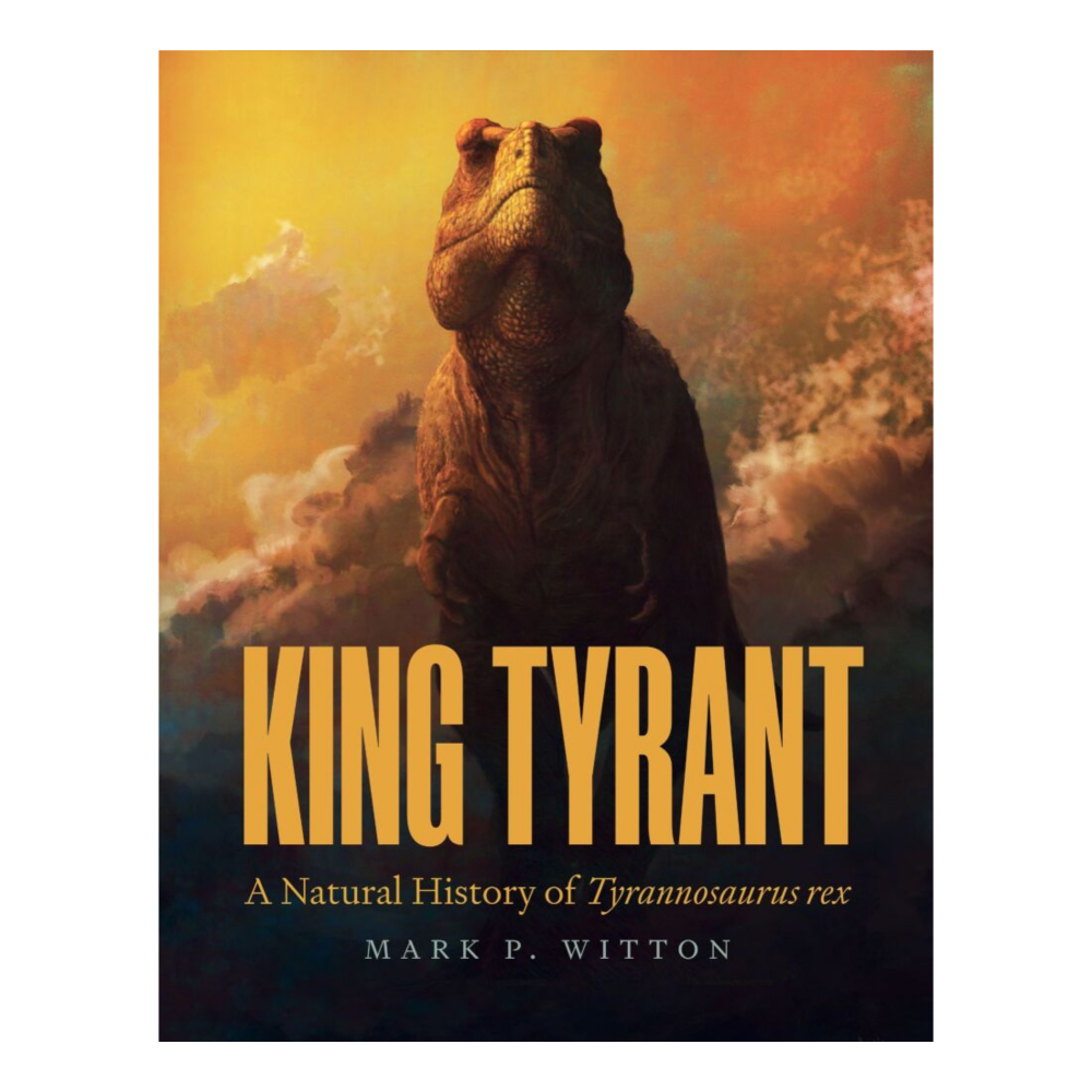 King Tyrant: A Natural History of Tyrannosaurus rex (Hardcover)