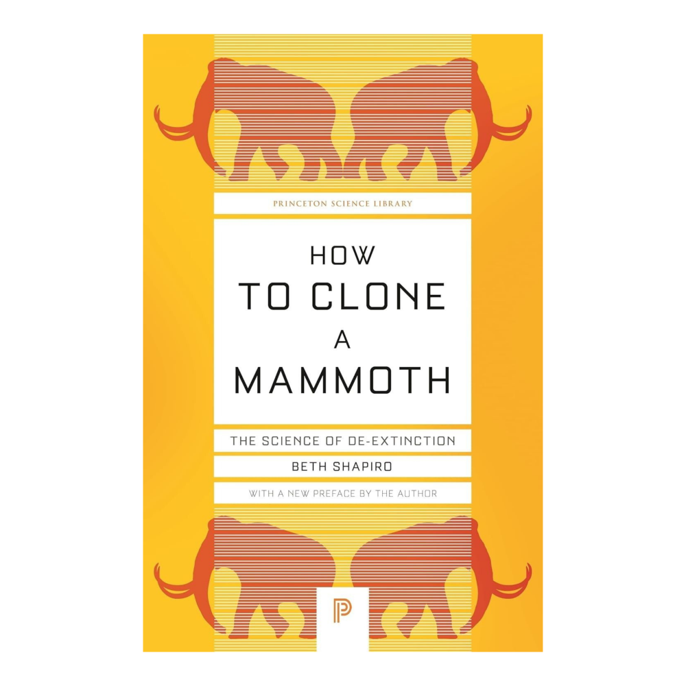 How to Clone a Mammoth: The Science of De-Extinction: 107 (Princeton Science Library) Paperback