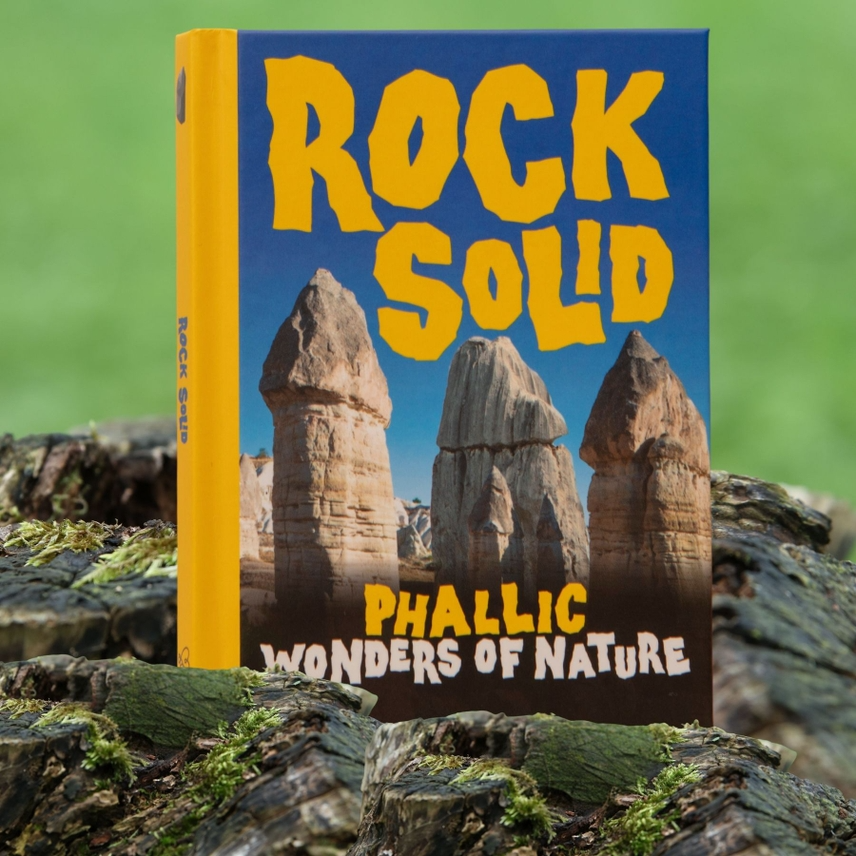 Rock Solid Phallic Wonders of Nature: Novelty Gift Book