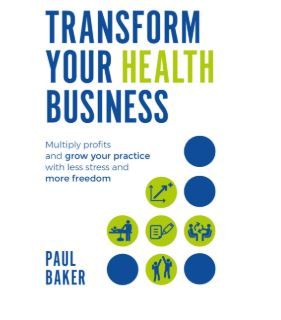 Transform Your Health Business by Paul Baker
