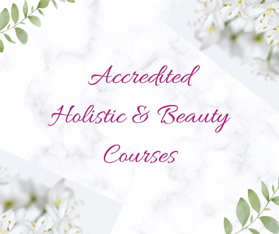 ACCREDITED HOLISTIC & BEAUTY COURSES