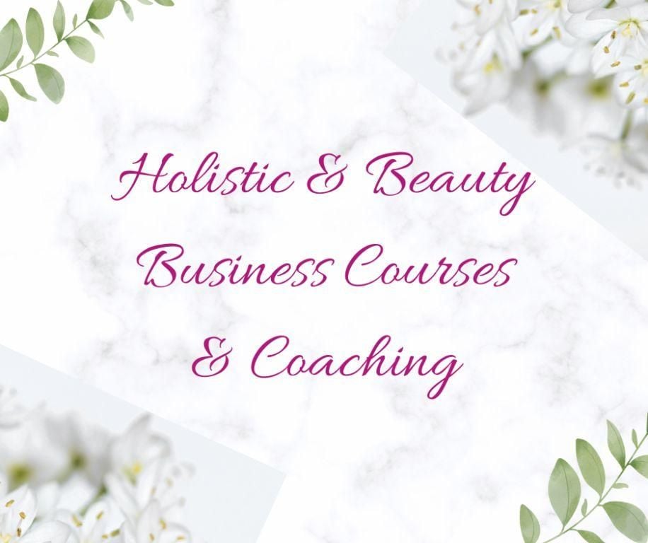 Holistic and Beauty Business Courses and Coaching