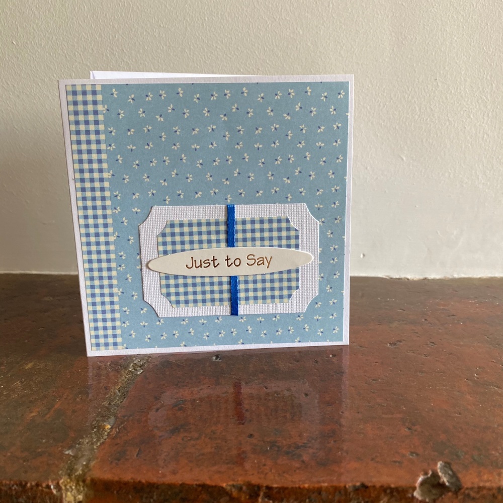 Handmade Card - Just to Say