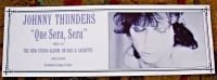 JOHNNY THUNDERS RARE U.K. RECORD COMPANY PROMO BANNER 'QUE SERA SERA' ALBUM 1985