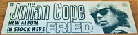 TEARDROP EXPLODES JULIAN COPE U.K. RECORD COMPANY PROMO SHOP DISPLAY PLASTIC WINDOW BANNER FOR THE ALBUM 'FRIED' 1984