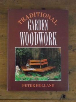 Traditional Garden Woodwork by Peter Holland