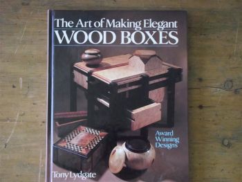 The art of making elegant wood boxes by Tony Lydgate