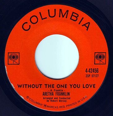 ARETHA FRANKLIN - WITHOUT THE ONE YOU LOVE - COLUMBIA