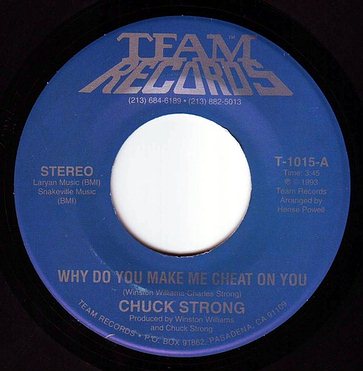 CHUCK STRONG - WHY DO YOU MAKE ME CHEAT ON YOU - TEAM