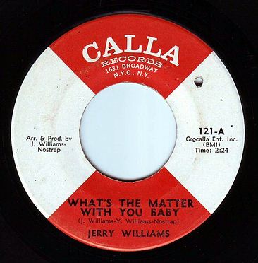 JERRY WILLIAMS - WHAT'S THE MATTER WITH YOU BABY - CALLA