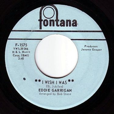 EDDIE GARRIGAN - I WISH I WAS - FONTANA