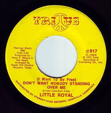 LITTLE ROYAL - DON'T WANT NOBODY STANDING OVER ME - TRIUS