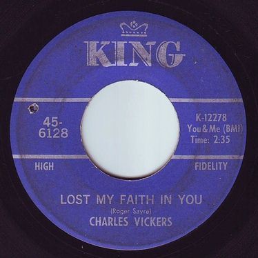 CHARLES VICKERS - LOST MY FAITH IN YOU - KING