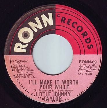 LITTLE JOHNNY TAYLOR - I'LL MAKE IT WORTH YOUR WHILE - RONN