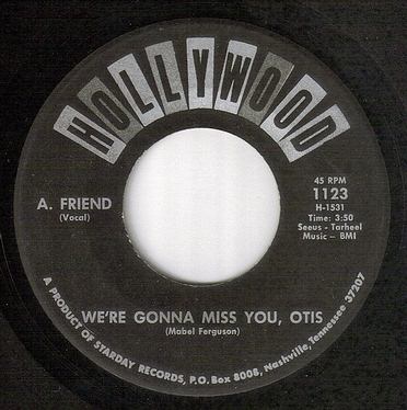 A.FRIEND - WE'RE GONNA MISS YOU OTIS - HOLLYWOOD