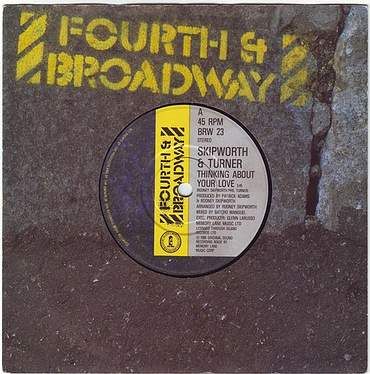 SKIPWORTH & TURNER - THINKING ABOUT YOUR LOVE - 4TH & BROADWAY