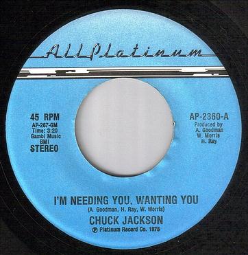 CHUCK JACKSON - I'M NEEDING YOU, WANTING YOU - ALL PLATINUM