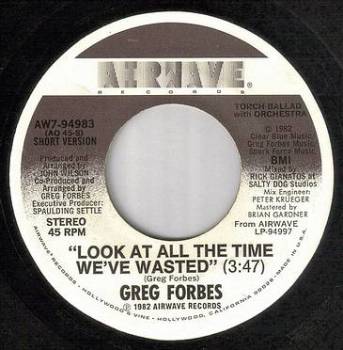 GREG FORBES - LOOK AT ALL THE TIME WE'VE WASTED - AIRWAVE