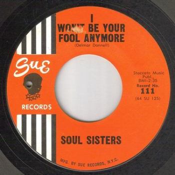 SOUL SISTERS - I WON'T BE YOUR FOOL ANY MORE - SUE
