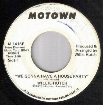 WILLIE HUTCH - WE GONNA HAVE A HOUSE PARTY - MOTOWN DEMO