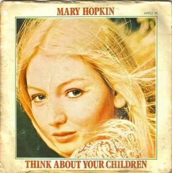 MARY HOPKIN - THINK ABOUT YOUR CHILDREN - APPLE 30