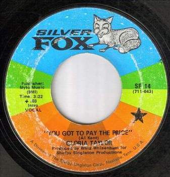 GLORIA TAYLOR - YOU GOT TO PAY THE PRICE - SILVER FOX