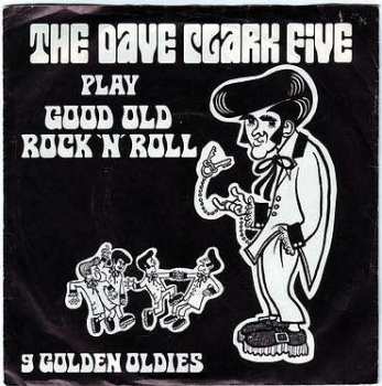 DAVE CLARK FIVE - PLAY GOOD OLD ROCK 'N' ROLL - COLUMBIA
